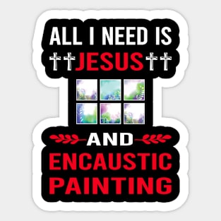 I Need Jesus And Encaustic Painting Sticker